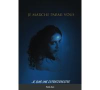 Je marche parmi vous. Je suis un extraterrestre.