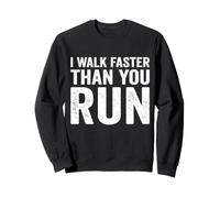 Je Marche Plus Vite Que tu ne Cours, Blague sur Le Marathon de Motivation Sweatshirt