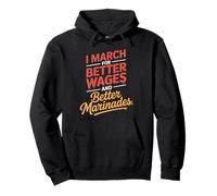 Je marche pour de meilleurs salaires et de meilleures marinades Fête du Travail Sweat à Capuche