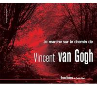 Je marche sur le chemin de Vincent van Gogh
