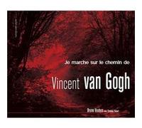 Je marche sur le chemin de Vincent van Gogh Vouters Bruno (Auteur)