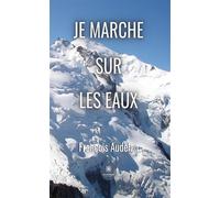 Je marche sur les eaux - François Audelan - Le Lys Bleu - broché - Témoignage