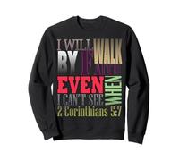 Je marcherai par la Foi même si Je ne Peux Pas Voir 2 Corinthiens 5:7 Sweatshirt