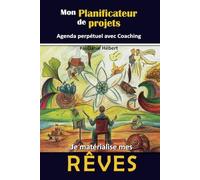Je matérialise mes RÊVES: Mon Planificateur de projets / Agenda perpétuel avec Coaching 12 mois / 6X9" sur papier BLANC / Couverture Broché