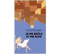 Je me brûle et me noie Carine Fernandez (Auteur)