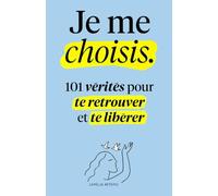Je me choisis: 101 vérités pour te retrouver et te libérer