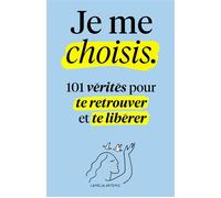 Je me choisis : 101 Vérités pour te Retrouver et te Libérer - Camélia Artémis - Les Incontournables Llc Eds - broché - Guide
