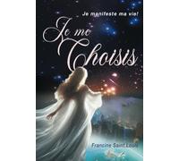 Je me choisis: je manifeste ma vie!