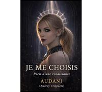 Je me choisis: Le récit d'une renaissance