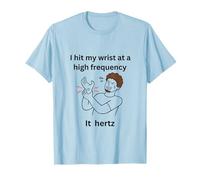 Je me cogne Le Poignet à Haute fréquence, C'est Un Jeu de Mots Hertz Physics T-Shirt