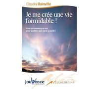 Je me crée une vie formidable! Nous ne sommes pas nés pour souffrir mais pour grandir!