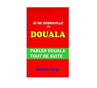 Je me Debrouille en Douala: Parler Douala Tout de Suite