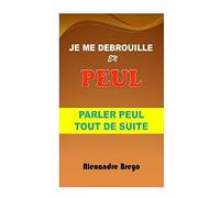 Je me Debrouille en Peul: Parler Peul Tout de Suite