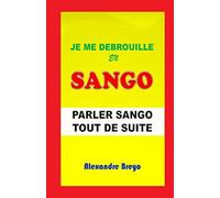 Je me Debrouille en Sango: Parler Sango Tout de Suite