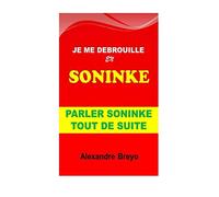 Je me Debrouille en Soninké: Parler Soninké Tout de Suite