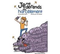 Je me défends du harcèlement Emmanuelle Piquet (Auteur), Lisa Mandel (Illustration)