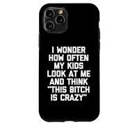 Je me demande à quelle fréquence mes enfants me regardent et pensent... Maman drôle Coque pour iPhone 11 Pro