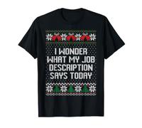 Je me Demande ce Que Dit ma Description de Poste Aujourd'hui Moche Noël T-Shirt