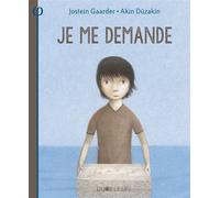 Je me demande - Jostein Gaarder - Joie De Lire - broché - Album jeunesse dès 6 ans