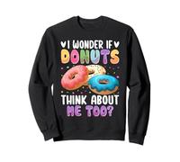 Je me demande si Donuts pense aussi à moi ? Sweatshirt