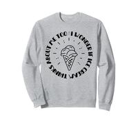 Je me demande si la crème glacée pense à moi trop drôle Sweatshirt