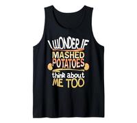 Je me Demande si la purée de Pommes de Terre Pense à Moi Aussi Débardeur