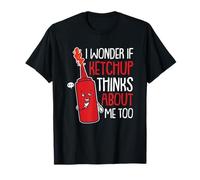 Je me Demande si Le Ketchup Pense Que Je suis Un Amateur de Ketchup trop drôle T-Shirt
