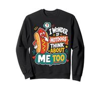 Je me Demande si Les Hot-Dogs pensent Aussi à Moi Sweatshirt