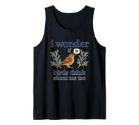 Je me Demande si Les Oiseaux pensent trop à Moi ; J'adore Observer Les Oiseaux Débardeur