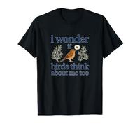 Je me Demande si Les Oiseaux pensent trop à Moi ; J'adore Observer Les Oiseaux T-Shirt
