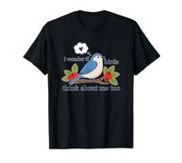 Je me Demande si Les Oiseaux pensent trop à Moi T-Shirt