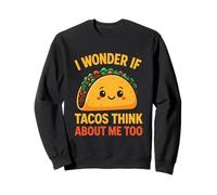 Je me Demande si Les Tacos pensent Aussi à Moi Sweatshirt