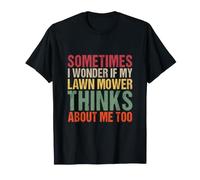 Je me Demande si ma Tondeuse à Gazon Pense Aussi à Moi T-Shirt