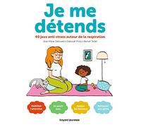 Je me détends !: 40 jeux anti-stress autour de la respiration