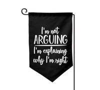 Je me dispute, j'explique juste pourquoi j'ai raison. Drapeau de jardin 30 x 45 cm, double face, petit format,