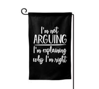 Je me dispute, j'explique juste pourquoi j'ai raison. Drapeau de jardin 30 x 45 cm, double face, petit format,