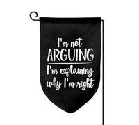 Je me dispute, j'explique juste pourquoi j'ai raison. Drapeau de jardin 30 x 45 cm, double face, petit format,