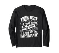 Je me fiche de Faire Bonne Impression Humour Present Manche Longue