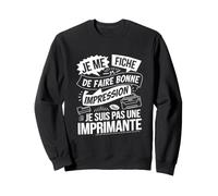 Je me fiche de Faire Bonne Impression Humour Present Sweatshirt