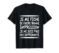Je Me Fiche De Faire Bonne Impression Message Humoristique T-Shirt
