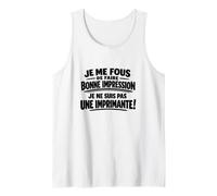Je Me Fous De Faire Bonne Impression Humour Cadeau Drôle Débardeur
