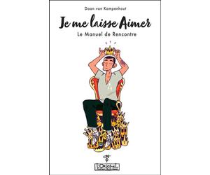 Je me laisse aimer Le manuel de rencontre - Daan Van Kampenhout - L'originel Charles Antoni - broché - Guide