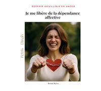 Je me libère de la dépendance affective