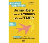 Je me libère de mes traumas grâce à l’EMDR: 12 semaines pour faire la paix avec son passé et retrouver de la légèreté !
