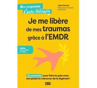 Je me libère de mes traumas grâce à l’EMDR: 12 semaines pour faire la paix avec son passé et retrouver de la légèreté !