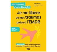 Je Me Libere De Mes Traumas Grace A Lemdr - 12 Semaines Pour Faire La Paix Avec Son Passe Et Retrouv
