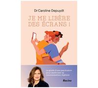 Je Me Libère Des Écrans ! - Le Guide D'une Psychiatre Pour Maîtriser Sa Consommation Digitale