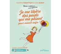 Je me libère des poids qui me pèsent: pour mincir enfin !