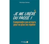 Véronique Salman – Je me libère du passé ! – Comprendre ses erreurs pour ne plus les répéter– Broché