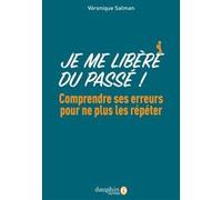 Véronique Salman – Je me libère du passé ! – Comprendre ses erreurs pour ne plus les répéter– Broché